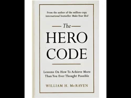 The Hero Code: Lessons on How to Achieve More Than You Ever Thought Possible