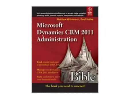 Microsoft Dynamics CRM 2011 Administration Bible
