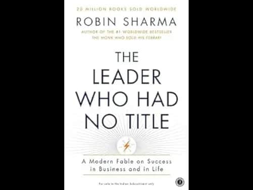 The Leader Who Had No Title A Modern Fable on Real Success in Business & in Life - 9788184951196
