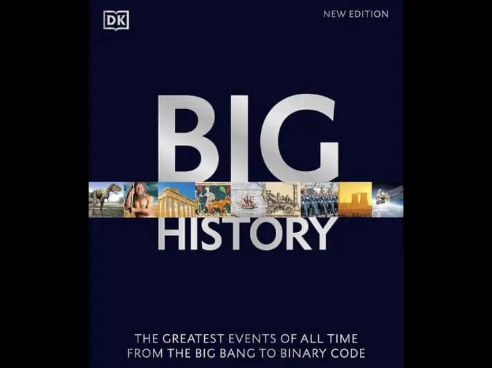 Big History (The Greatest Events Of All Time From The Big Bang To Binary Code)