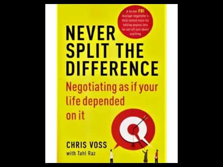 Never Split the Difference : Negotiating as if Your Life Depended on It