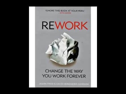 ReWork : Change the Way You Work Forever