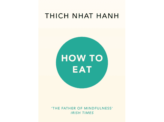 How to Eat By Thich Nhat Hanh