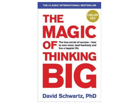 The Magic of Thinking Big