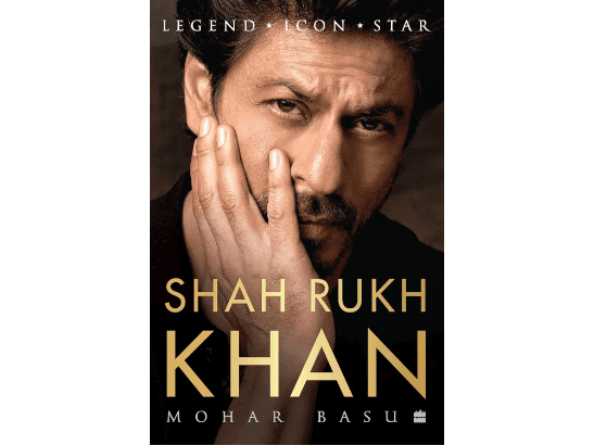 Shah Rukh Khan: Legend, Icon, Star By Mohar Basu