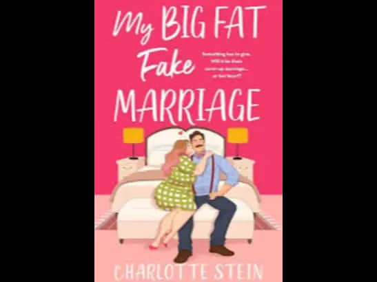 MY BIG FAT FAKE MARRIAGE - CHARLOTTE STEIN
