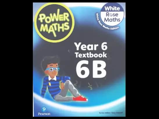 POWER MATHS YEAR 6 TEXTBOOK 6B - WHITE ROSE MATHS