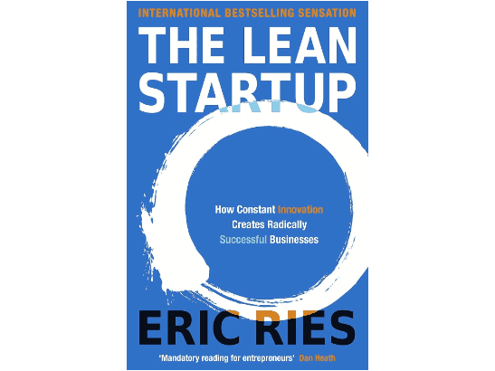 The Lean Startup: How Constant Innovation Creates Radically Successful Businesses By Eric Ries