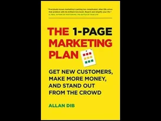 The 1-Page Marketing Plan: Get New Customers, Make More Money, And Stand out From The Crowd By Allan Dib