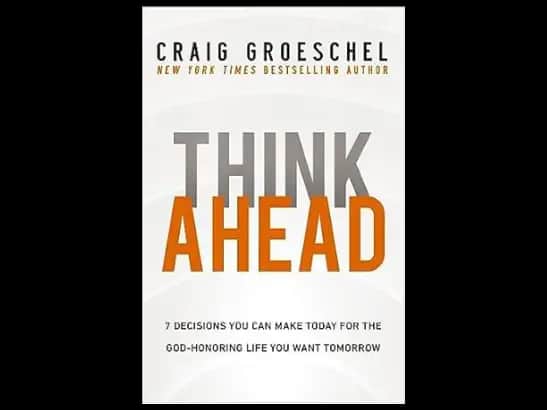Think Ahead by Craig Groeschel