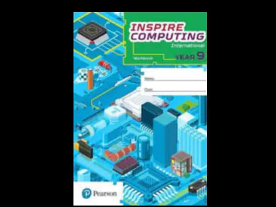 INSPIRE COMPUTING INTERNATIONAL YEAR 9 - WORKBOOK