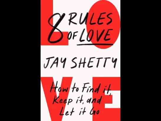 8 Rules of Love : How to Find it, Keep it, and Let it Go By Jay Shetty