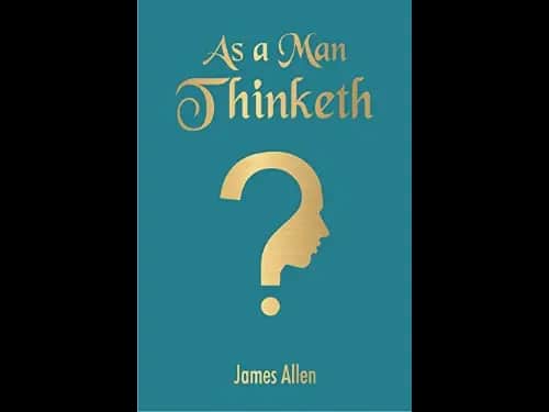 As A Man Thinketh by James Allen