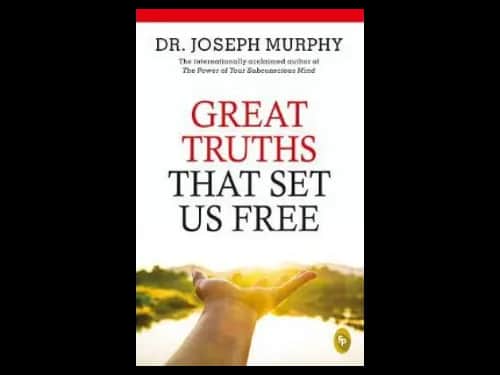 Great Truths That Set Us Free by Joseph Murphy