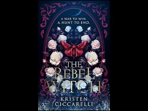The Rebel Witch by Kristen Ciccarelli