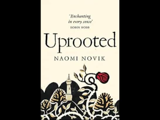 UPROOTED BY Naomi Novik