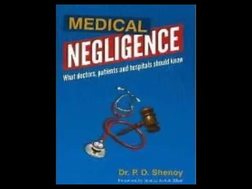 Medical Negligence : What Doctors Patients and Hospitals Should Know by P. D. Shenoy
