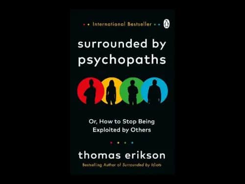 Surrounded By Psychopaths : Or How To Stop Being Exploited By Others by Thomas Erikson