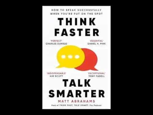 Think Faster - Talk Smarter by Matt Abrahams