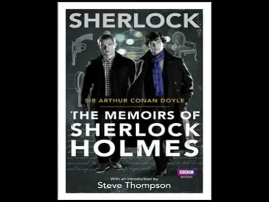 Sherlock : The Memoirs of Sherlock Holmes by Arthur Conan Doyle