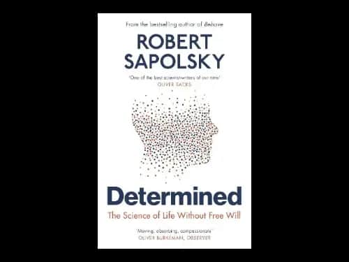 Determined : The Science Of Life Without Free Wil by Robert M Sapolsky