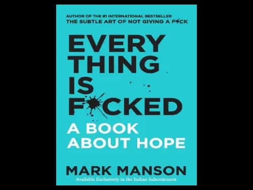 Everything Is F*cked : A Book About Hope by Mark Manson
