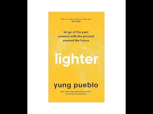 Lighter: Let Go of the Past Connect with the Present and Expand The Future by Yung Pueblo