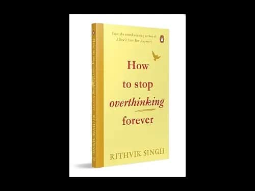 How To Stop Overthinking Forever by Rithvik Singh