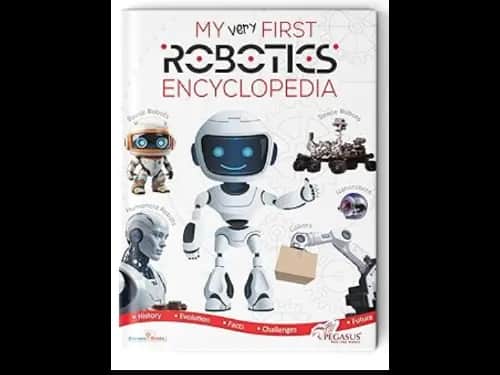 MY VERY FIRST ROBOTICS ENCYCLOPEDIA