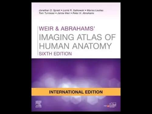 Weir and Abrahams Imaging Atlas of Human Anatomy 6th Edition by Jonathan D. Spratt,Lonie R.Salkowski,Marios Loukas,Tom Turmezei,Jamie Weir,Peter H. Abrahams