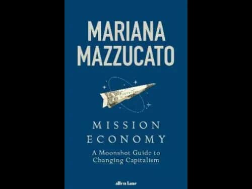 Mission Economy : A Moonshot Guide to Changing Capitalism by Mariana Mazzucato