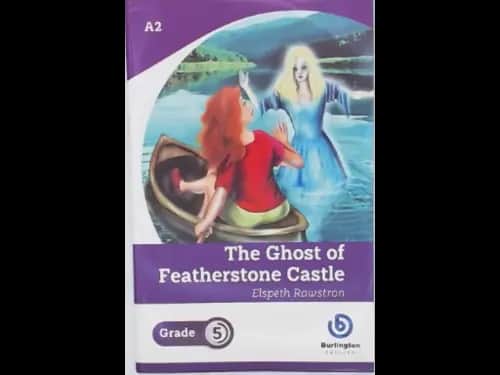 THE GHOST OF FEATHERSTONE CASTLE - GRADE 5