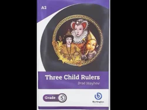 THREE CHILD RULERS - GRADE 5