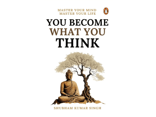 You Become What You Think: Master Your Mind, Master Your Life By Shubham Kumar Singh