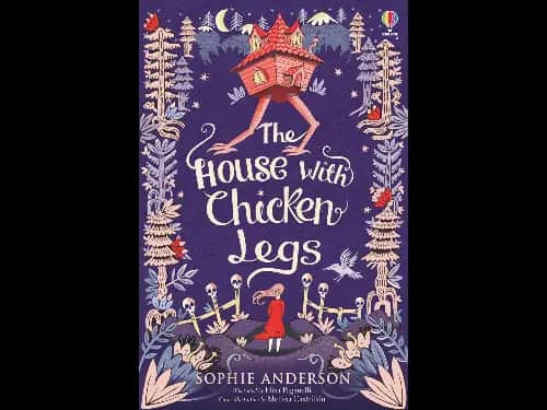 The House With Chicken Legs By Sophie Anderson