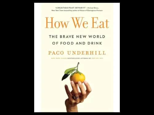 How We Eat: The Brave New World of Food and Drink by Paco Underhill