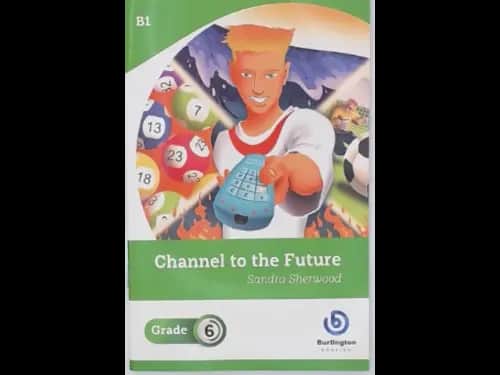 CHANNEL TO THE FUTURE - GRADE 6