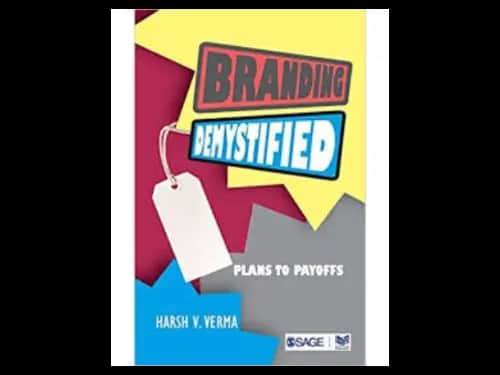 Branding Demystified : Plans to Payoffs by Harsh V.Verma