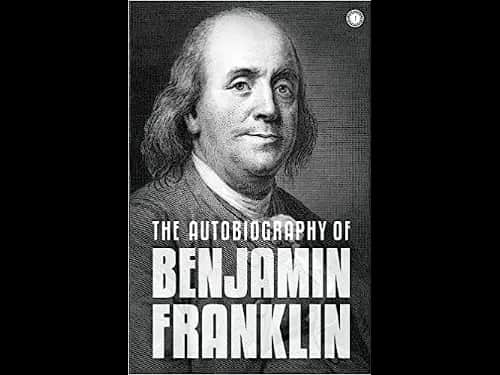 The Autobiography of Benjamin Franklin by Franklin Benjamin