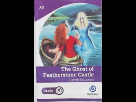 THE GHOST OF FEATHERSTONE CASTLE - GRADE 5
