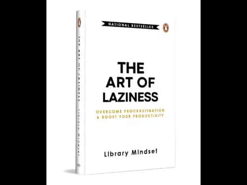 The Art Of Laziness (Overcome Procrastination And Boost Your Productivity)