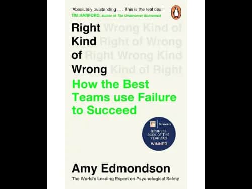 Right Kind Of Wrong (How The Best Teams Use Failure To Succeed)