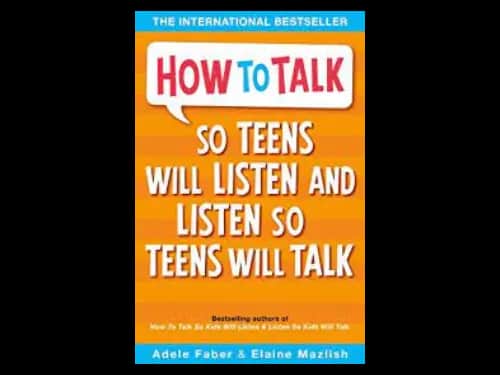 How to Talk so Teens will Listen & Listen so Teens will Talk