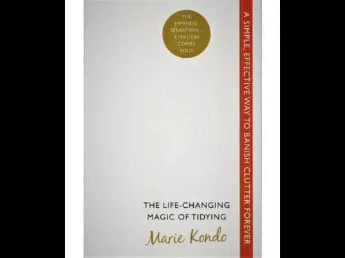 The Life-Changing Magic of Tidying : A simple, effective way to banish clutter forever