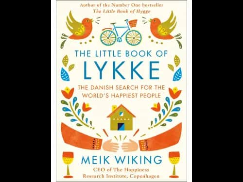 The Little Book of Lykke THE DANISH SEARCH FOR THE WORLD’S HAPPIEST PEOPLE