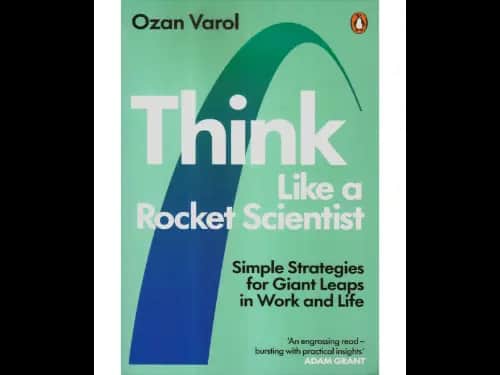 Think Like a Rocket Scientist: Simple Strategies for Giant Leaps in Work and Life