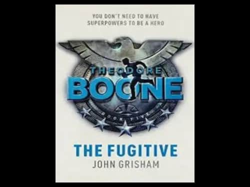 Theodore Boone : The Fugitive by John Grisham