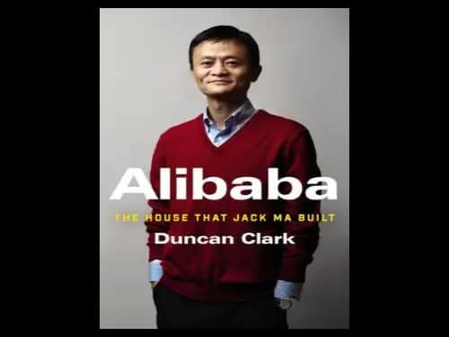Alibaba : The House That Jack Ma Built by Duncan Clark
