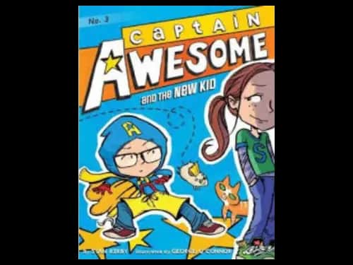Captain Awesome and The New Kid by Stan Kirby,George O Connor