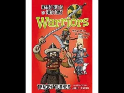 Hard Nuts of History : Warriors by Tracey Turner